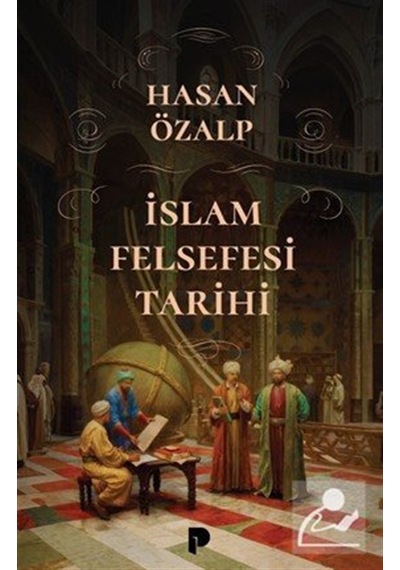 İslam Felsefesi Tarihi / Hasan Özalp