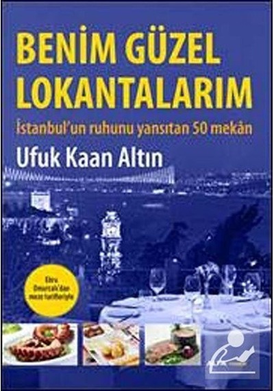 Benim Güzel Lokantalarım - Ufuk Kaan Altın - Alfa Yayıncılık