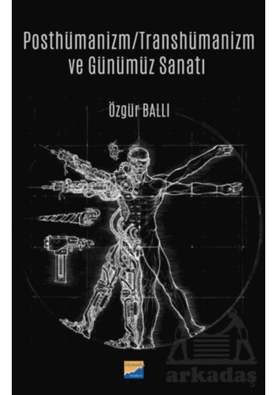 Posthümanizm - Transhümanizm Ve Günümüz Sanatı