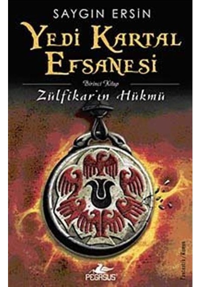 Yedi Kartal Efsanesi 1 - Zülfikar'ın Hükmü - Saygın Ersin - Pegasus