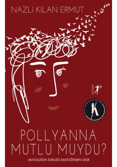 Pollyanna Mutlu Muydu - Nazlı Kılan Ermut - Artemis Yayınları