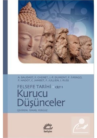 Felsefe Tarihi Cilt 1 - Kurucu Düşünceler - F. Chenet -  A. Baudart - İletişim Yayınları