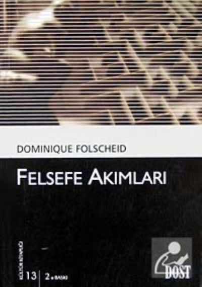 Felsefe Akımları-Kültür Kitaplığı 13 - Dominique Folscheid - Dost Kitabevi