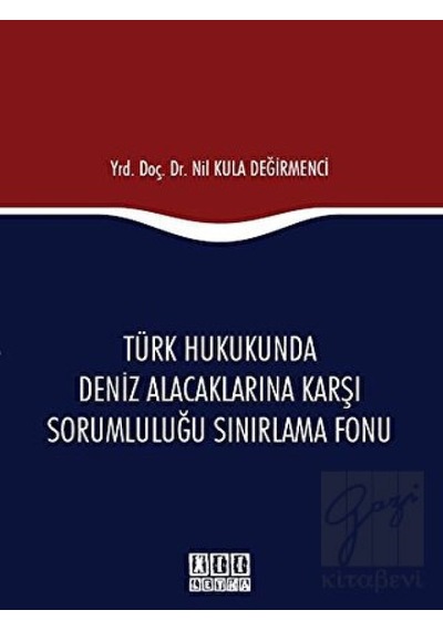 On İki Levha Yayınları - Türk Hukukunda Deniz Alacaklarına Karşı Sorumluluğu Sınırlama Fonu
