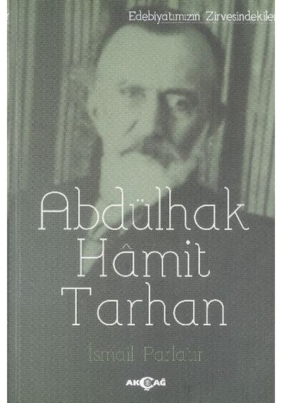Abdülhak Hamit Tarhan - İsmail Parlatır - Akçağ Yayınları