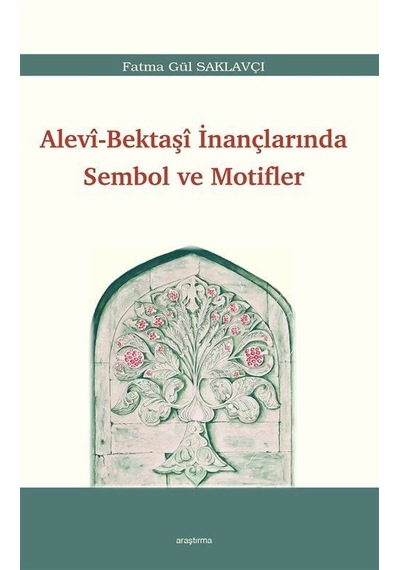 Alevi-Bektaşî İnançlarında Sembol ve Motifler / Fatma Gül Sakl...