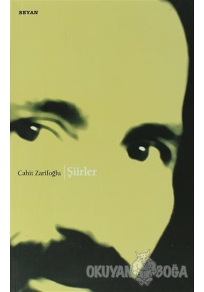 Bütün Şiirleri - Cahit Zarifoğlu - Cahit Zarifoğlu - Beyan Yayınları