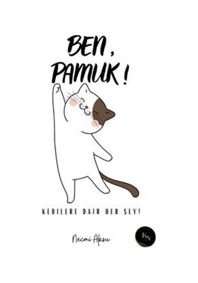 Ben Pamuk! - Kedilere Dair Her Şey - Necmi Aksu - KN Yayıncılık