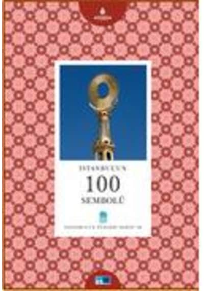İstanbul´Un 100 Sembolü - İstanbul'Un Yüzleri Serisi