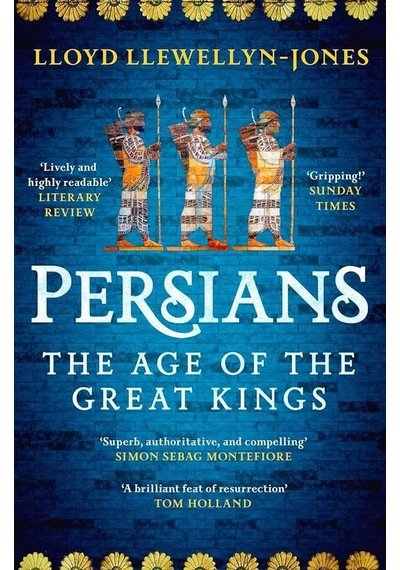 Persians The Age Of The Great Kings