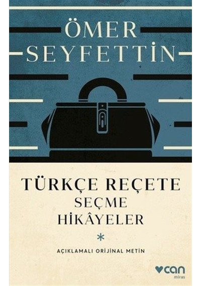 Türkçe Reçete  -  Seçme Hikayeler  -  Açıklamalı Orijinal Metin - Ömer Seyfettin - Can Yayınları