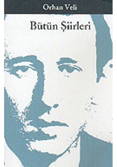 Bütün Şiirleri - Orhan Veli - Orhan Veli Kanık - Yapı Kredi Yayınları