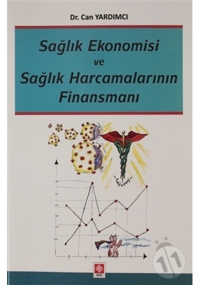 Sağlık Ekonomisi ve Sağlık Harcamalarının Finansmanı - Can Yardımcı - Ekin Basım Yayın