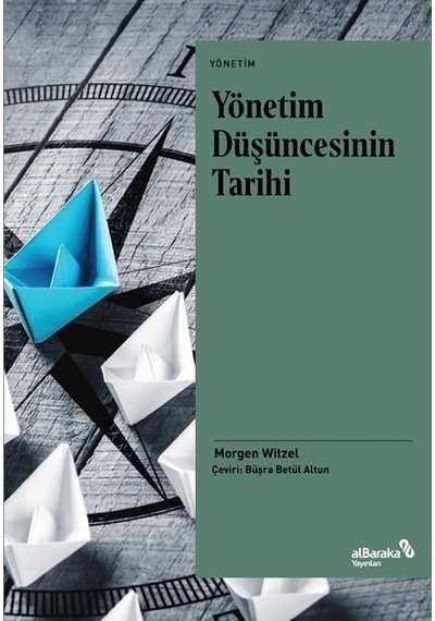 Yönetim Düşüncesinin Tarihi - Morgen Witzel - alBaraka Yayınları