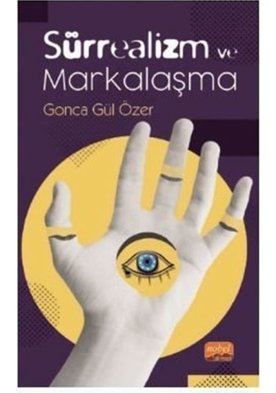 Sürrealizm ve Markalaşma - Gonca Gül Özer - Nobel Bilimsel Eserler