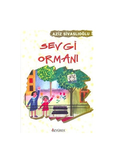 Sevgi Ormanı - Aziz Sivaslıoğlu - Özyürek Yayınevi
