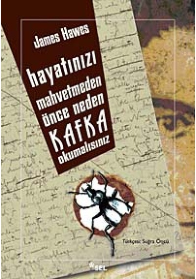 Hayatınızı Mahvetmeden Önce Neden Kafka Okumalısınız - James Hawes - Sel Yayıncılık
