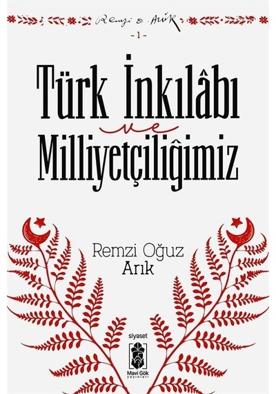 Türk İnkılabı Ve Milliyetçiliğimiz / Remzi Oğuz Arık