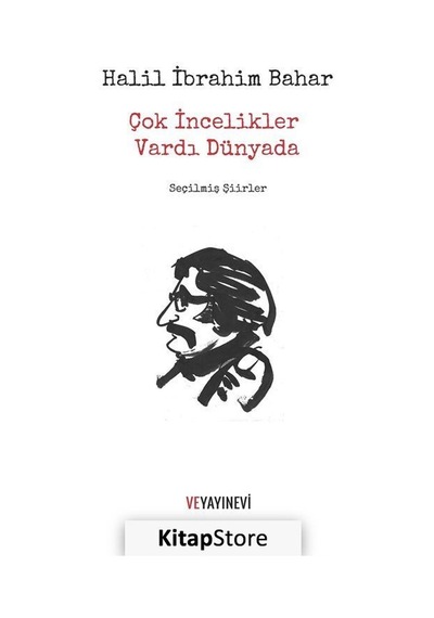 Çok İncelikler Vardı Dünyada - Halil İbrahim Bahar - Ve Yayınevi