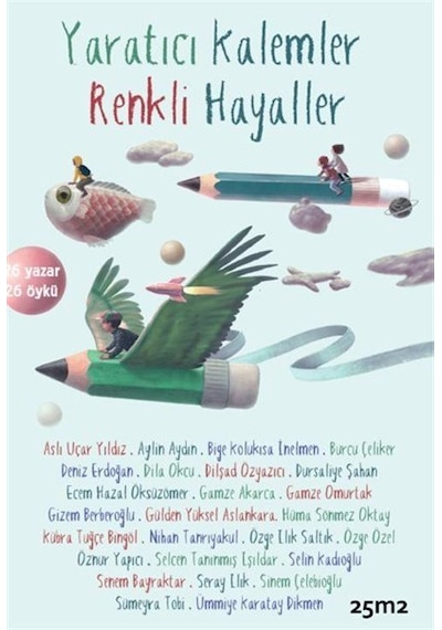 Yaratıcı Kalemler Renkli Hayaller / Kolektif