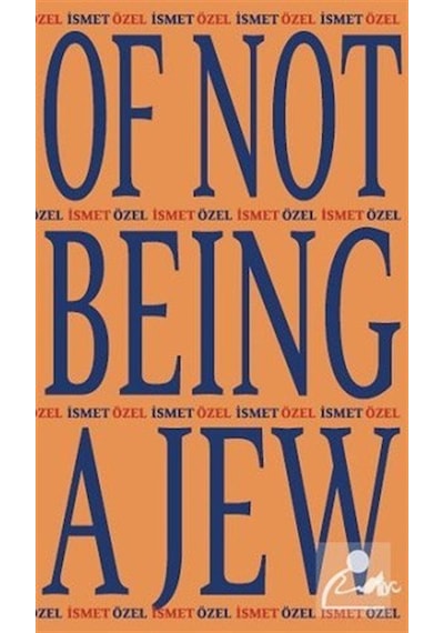 Of Not Being A Jew / İsmet Özel