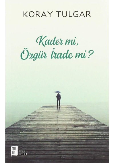 Kader Mi, Özgür İrade Mi