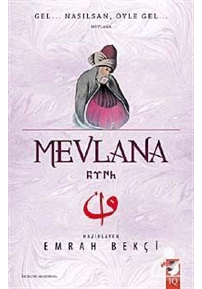 Mevlana - Gel Nasılsan Öyle Gel - Emrah Bekçi - IQ Kültür Sanat Yayıncılık