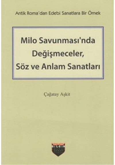 Milo Savunması'nda Değişmeceler Söz ve Anlam Sanatları - Çağatay Aşkit - Bilgin Kültür Sanat