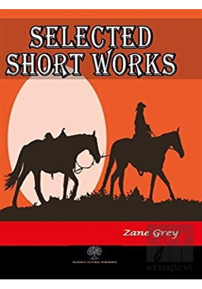 Selected Short Works - Zane Grey - Platanus Publishing