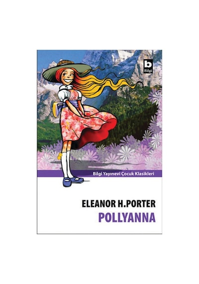 Pollyanna - Eleanor H.Porter - Çocuk Klasikleri Bilgi Yayınevi
