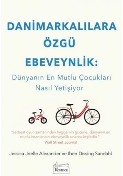 Danimarkalılara Özgü Ebeveynlik: Dünyanın En Mutlu Çocukları Nasıl Yetişiyor - Jessica Joelle Alexander - Iben Dissing Sandahl - Koridor Yayıncılık Danimarkalılara Özgü Ebeveynlik: Dünyanın En Mutlu Çocukları Nasıl Yetişiyor - Jessica Joelle Alexander - Iben Dissing Sandahl - Koridor Yayıncılık