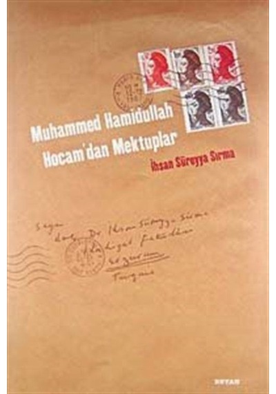 Muhammed Hamidullah Hocam'dan Mektuplar / İhsan Süreyya Sırma