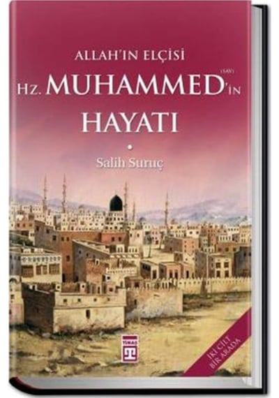 Allah'ın Elçisi Hazreti Muhammedin (S.A.V.) Hayatı / Salih Suruç 9786050844108