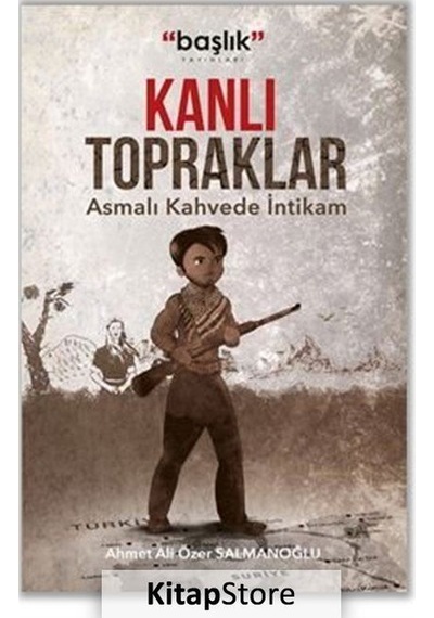 Kanlı Topraklar - Asmalı Kahvede İntikam - Ahmet Ali Özer Salmanoğlu - Başlık Yayınları