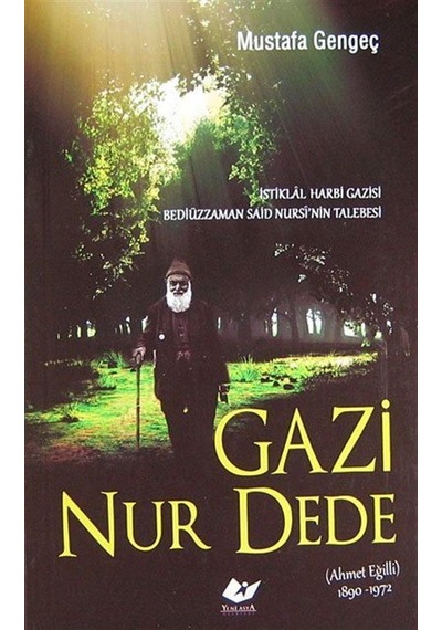Gazi Nur Dede (Ahmet Eğilli 1890-1972) / Mustafa Gengeç