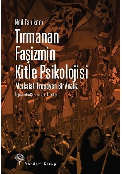 Tırmanan Faşizmin Kitle Psikolojisi:  Marksist - Freudyen Bir Analiz - Neil Faulkner - Yordam Kitap