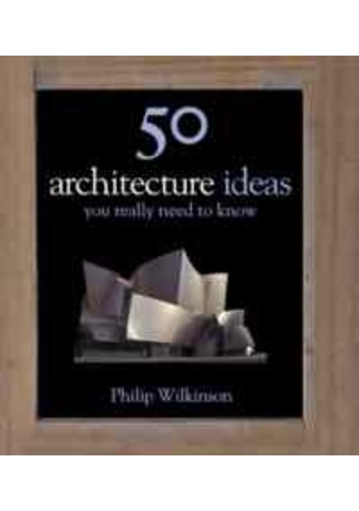 50 Architecture Ideas You Need to Know 9781848660656