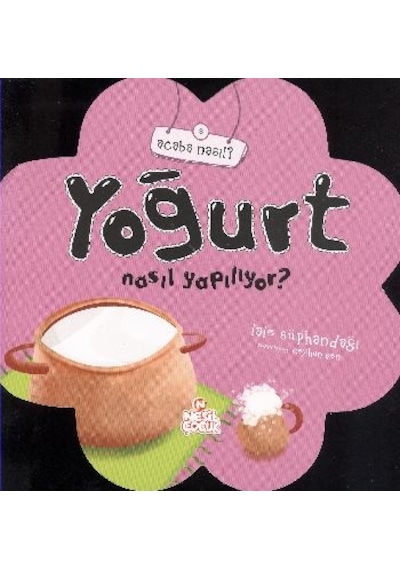 Yoğurt Nasıl Yapılıyor - Acaba Nasıl 8 - 5+ Yaş