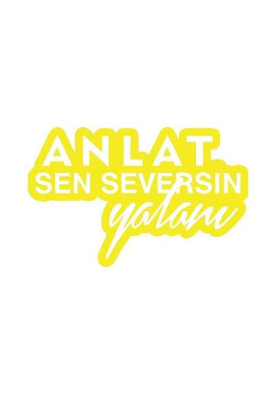 Anlat Sen Seversin Yalanı Araba Sticker 17x17 Cm Sarı