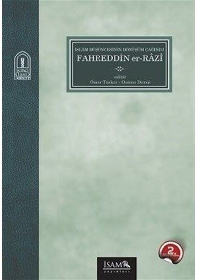 İslam Düşüncesinin Dönüşüm Çağında Fahreddin Er Razi - Ömer Türker - İsam Yayınları
