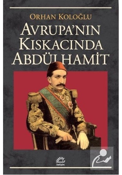 Avrupanın Kıskacında Abdülhamit - Orhan Koloğlu - İletişim Yayınları