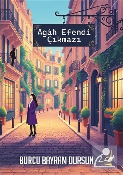 Agah Efendi Çıkmazı / Burcu Bayram Dursun