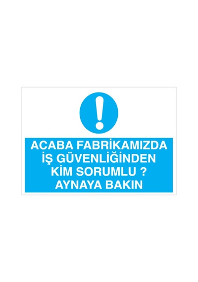 Acaba Fabrikamızda İş Güvenliğinden... Uyarı Tabelası - 50x70 Foreks - İg1