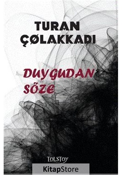 Duygudan Söze - Turan Çolakkadı - Tolstoy Yayıncılık