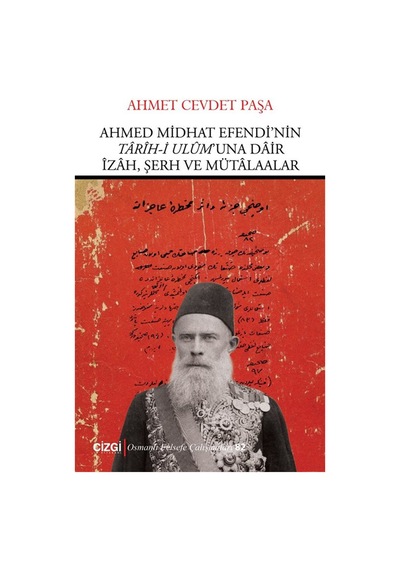 Ahmed Midhat Efendi'nin Tarih-i Ulum'una Dair İzah, Şerh Ve Mü...
