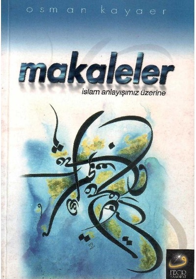 Makaleler İslam Anlayışımız Üzerine - Osman Kayaer İmzalı Ve İthaflı 1.baskı