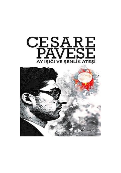 Ay Işığı ve Şenlik Ateşi - Cesare Pavese - Demos Yayınları