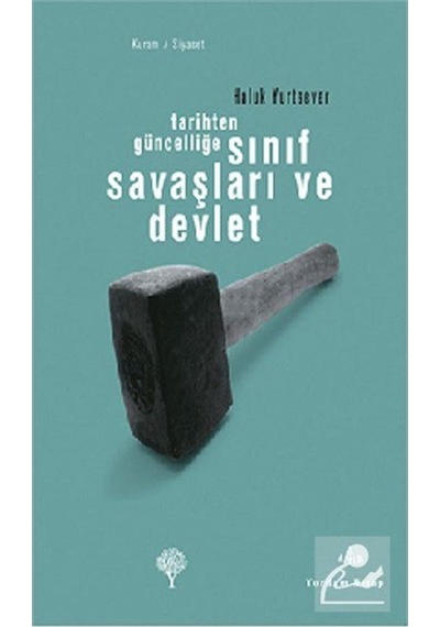 Tarihten Güncelliğe Sınıf Savaşları ve Devlet - Haluk Yurtsever - Yordam Kitap