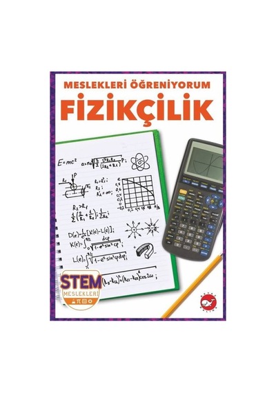 Fizikçilik - Meslekleri Öğreniyorum - STEM Meslekleri - R.J. Bailey - Beyaz Balina Yayınları