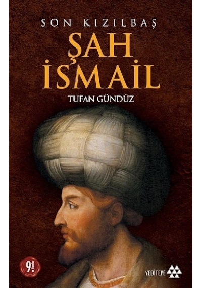 Son Kızılbaş Şah İsmail - Tufan Gündüz - Yeditepe Yayınevi